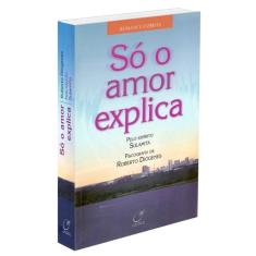Só o Amor Explica