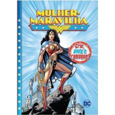 Crie, Pinte E Rabisque - Mulher Maravilha