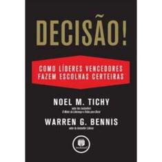 Decisao! Como Grandes Lideres Fazem Escolhas