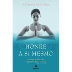 Livro - Honre a si mesmo: Aprenda a dizer não e encontre a paz interio