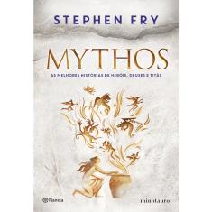 Livro - Mythos: As melhores histórias de heróis, deuses e titãs