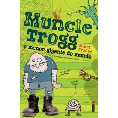 Livro - Muncle Trogg - O Menor Gigante Do Mundo