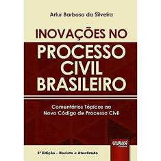 Inovações no Processo Civil Brasileiro: Comentários Tópicos ao Novo Código de Processo Civil
