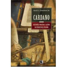 Livro - Cardano: Ascensão, Tragédia E Glória Na Renascença Italiana