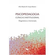 Psicopedagogia clínica e institucional: Diagnóstico e intervenção