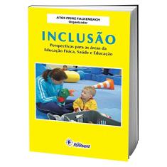 Inclusão: Perspectivas Para as áreas da Educação Física, Saúde e Educação