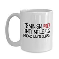 Feminism isn't anti-Male It's Pro-Common Sense Caneca de café ideia única de presentes de cerâmica