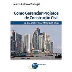 Como Gerenciar Projetos de Construção Civil: Do orçamento à entrega da obra