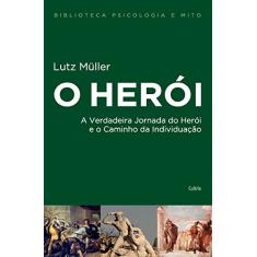 O Herói: A Verdadeira Jornada do Herói e o Caminho da Individuação