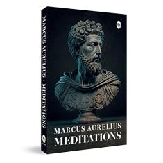 Meditations: A Masterpiece on Stoic Philosophy Self-Reflection Ancient Wisdom Philosophical Insights Into Human Existence Inner Peace Philosophical ... Explores the Principles of Stoicism