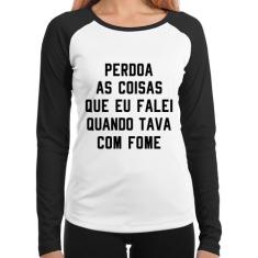 Baby Look Raglan Perdoa, eu tava com fome Manga Longa - Foca na Moda, 