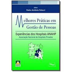Melhores práticas em gestão de pessoas - Experiências dos hospitais ANAHP: Experiências dos Hospitais ANAHP - Associação Nacional de Hospitais Privados