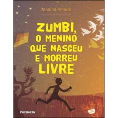 Zumbi, O Menino Que Nasceu E Morreu Livre...