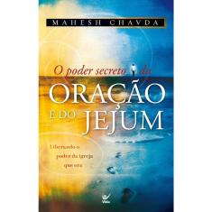 O Poder Secreto Da Oração E Do Jejum