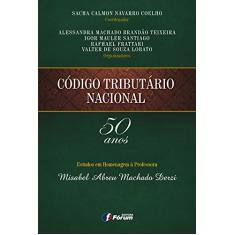 Código Tributário Nacional 50 anos - estudos em homenagem à professora Misabel Abreu Machado Derzi