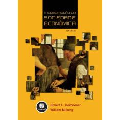 Livro - A Construção Da Sociedade Econômica