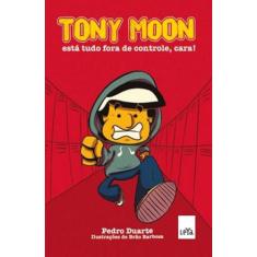 Livro - Tony Moon - está tudo fora de controle, cara!