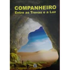 Companheiro, entre as trevas e a luz, 3
