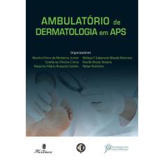 Ambulatório De Dermatologia Em Aps - Editora Martinari - 2018