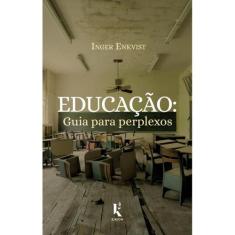 Educação: Guia para perplexos (Inger Enkvist) - Kírion