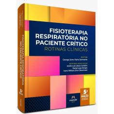 Fisioterapia Respiratória no Paciente Crítico: Rotinas Clínicas