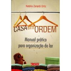 Casa em Ordem - Manual Pratico Organizacao do Lar
