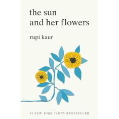 The Sun and Her Flowers: Rupi Kaur