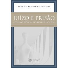 Livro - Juízo e prisão: Ativismo judicial no Brasil e nos EUA