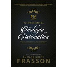 Os Fundamentos da Teologia Sistemática