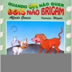 Quando Um Nao Quer, Dois Nao Brigam