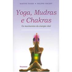 Yoga, Mudras e Chakras: os Movimentos da Energia Vital