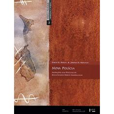 Nova Polícia: Inovações nas Polícias de Seis Cidades Norte-americanas (Volume 1)
