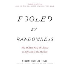 Fooled by Randomness: The Hidden Role of Chance in Life and in the Markets: 1