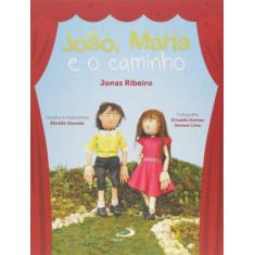 João, Maria E O Caminho - Coleção Arteletra - PAULUS
