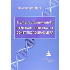 O Direito Fundamental à Identidade Genética Na Constituição Brasileira