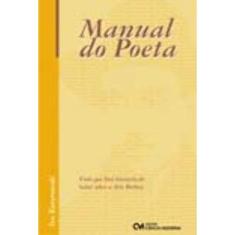 Manual do Poeta - Tudo que Você Gostaria de Saber sobre a Arte Poética