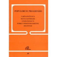 Populorum Progressio - 49 - Sobre o Desenvolvimento Dos Povos