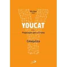 Youcat - Preparacao Para A Crisma - Catequista - - PAULUS
