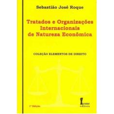 Tratados e Organizações Internacionais de Natureza Econômica - ICONE, 