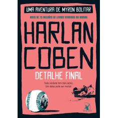 Livro - Detalhe final (Myron Bolitar  Livro 6) - Editora Arqueiro