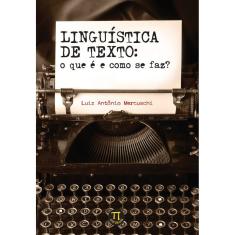 Livro Linguística De Texto: O Que É E Como Se Faz