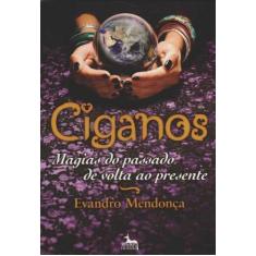 Ciganos - Magias do Passado de Volta ao Presente - ANUBIS EDITORES