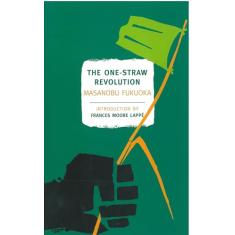 The One-Straw Revolution: An Introduction to Natural Farming
