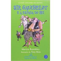 Sir gauchelot e a espada do rei - CIA DAS LETRINHAS