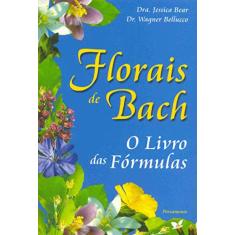 Florais de Bach: o Livro das Fórmulas