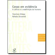 Corpo em evidência: a ciência e a redefinição do humano: A ciência e a redefinição do humano
