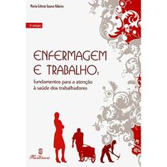 Enfermagem E Trabalho. Fundamentos Para A Atenção A Saúde Dos Trabalhadores