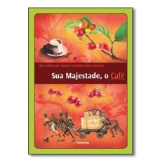 Sua Majestade, o Café