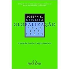 Globalização: Como Dar Certo Joseph e. Stiglitz (ver ficha tecnica E descricao used)