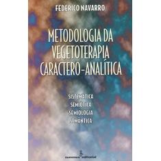 Metodologia da vegetoterapia caractero-analítica: sistemática, semiótica, semiologia, semântica